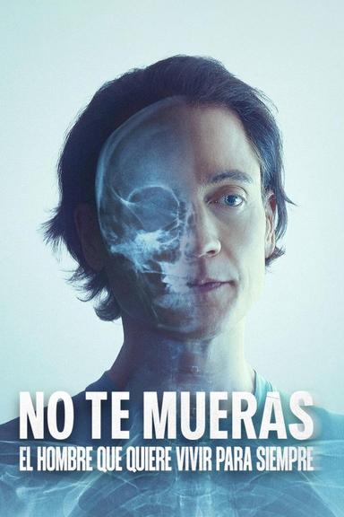 No te mueras: El hombre que quiere vivir para siempre